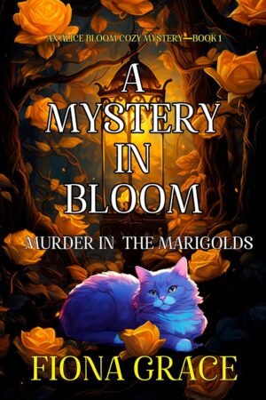 A Mystery in Bloom: Murder in the Marigolds (An Alice Bloom Cozy Mystery—Book 1)