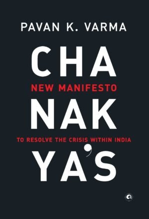CHANAKYA’S NEW MANIFESTO