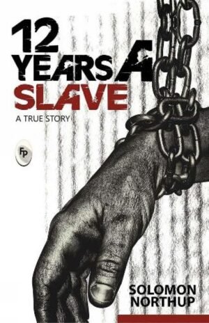 Twelve Years a Slave : A True Story