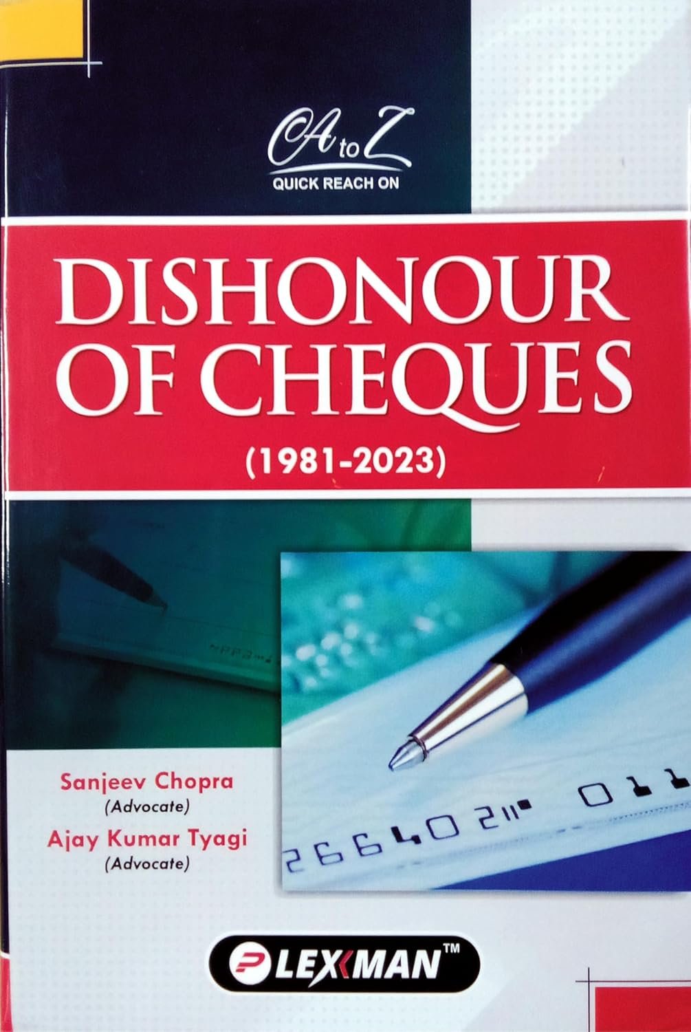 A to Z Quick Reach on Dishonour of Cheques (1981-2023) | A Hard Bound Book with affordable price has come to cater the needs of busy practising Advocates and a must book for a Law Library | Latest