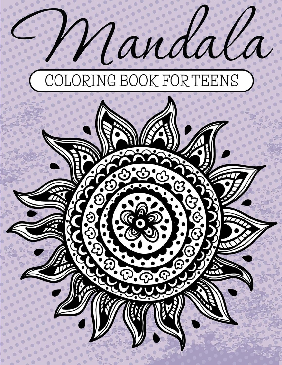 Mandala Coloring Book For Teens: Adult Coloring Book (Art Book Series)